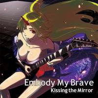 Kissing the Mirror Embody My Brave