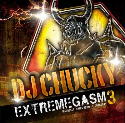  MADDEST CHICK'NDOM/GUHROOVY DJ CHUCKY / EXTREMEGASM 3