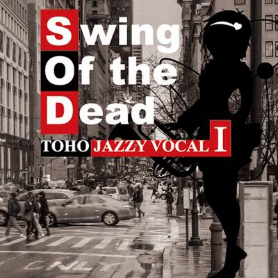  Swing Of the Dead TOHO JAZZY VOCAL I