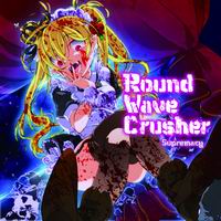 MOB SQUAD TOKYO Round Wave Crusher - Supremacy