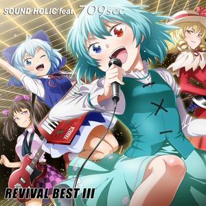 SOUND HOLIC feat. 709sec. REVIVAL BEST III