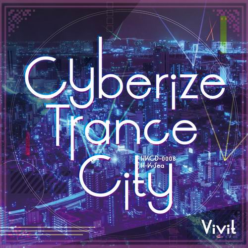 H-K-Sea Cyberize Trance City