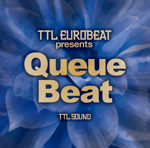 TTL SOUND TTL EUROBEAT Presents Queue Beat
