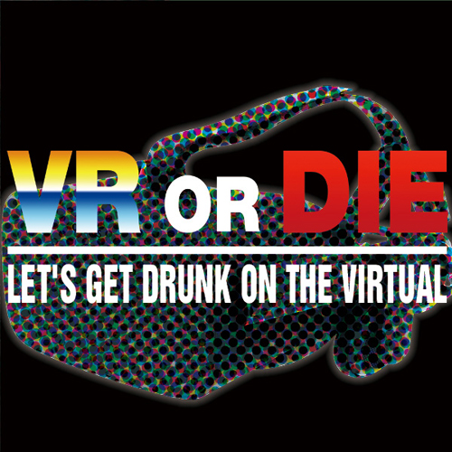 SBFR VR OR DIE (LET'S GET DRUNK ON THE VIRTUAL)