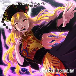 SOUND HOLIC feat. 709sec. Unreal Invader
