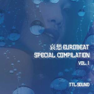 TTL SOUND 哀愁EUROBEAT SPECIAL COMPILATION VOL.1