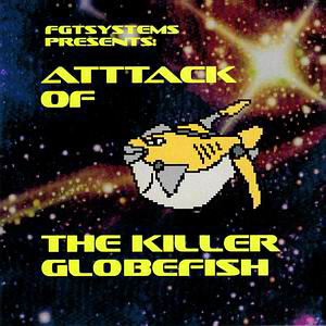 フグタシステムズ Attack Of The Killer Globefish