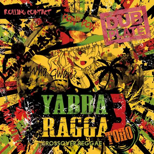 Rolling Contact Yabba Ragga Toho 3