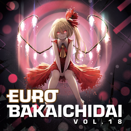 Eurobeat Union EUROBAKA ICHIDAI VOL.18【初回プレス盤】